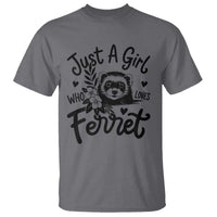 Just a Girl Who Loves Ferrets T Shirt Exotic Pet Owner Gift