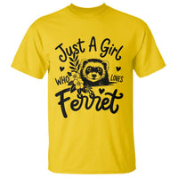 Just a Girl Who Loves Ferrets T Shirt Exotic Pet Owner Gift