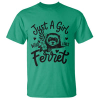 Just a Girl Who Loves Ferrets T Shirt Exotic Pet Owner Gift
