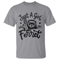 Just a Girl Who Loves Ferrets T Shirt Exotic Pet Owner Gift