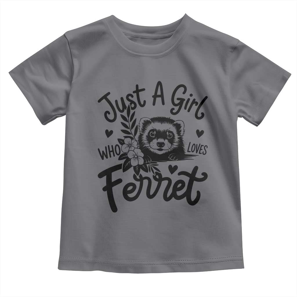 Just a Girl Who Loves Ferrets Toddler T Shirt Exotic Pet Owner Gift