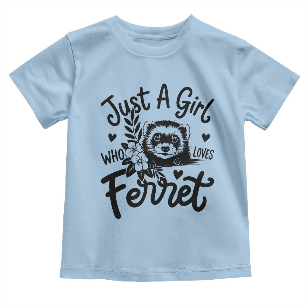 Just a Girl Who Loves Ferrets Toddler T Shirt Exotic Pet Owner Gift