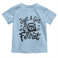 Just a Girl Who Loves Ferrets Toddler T Shirt Exotic Pet Owner Gift