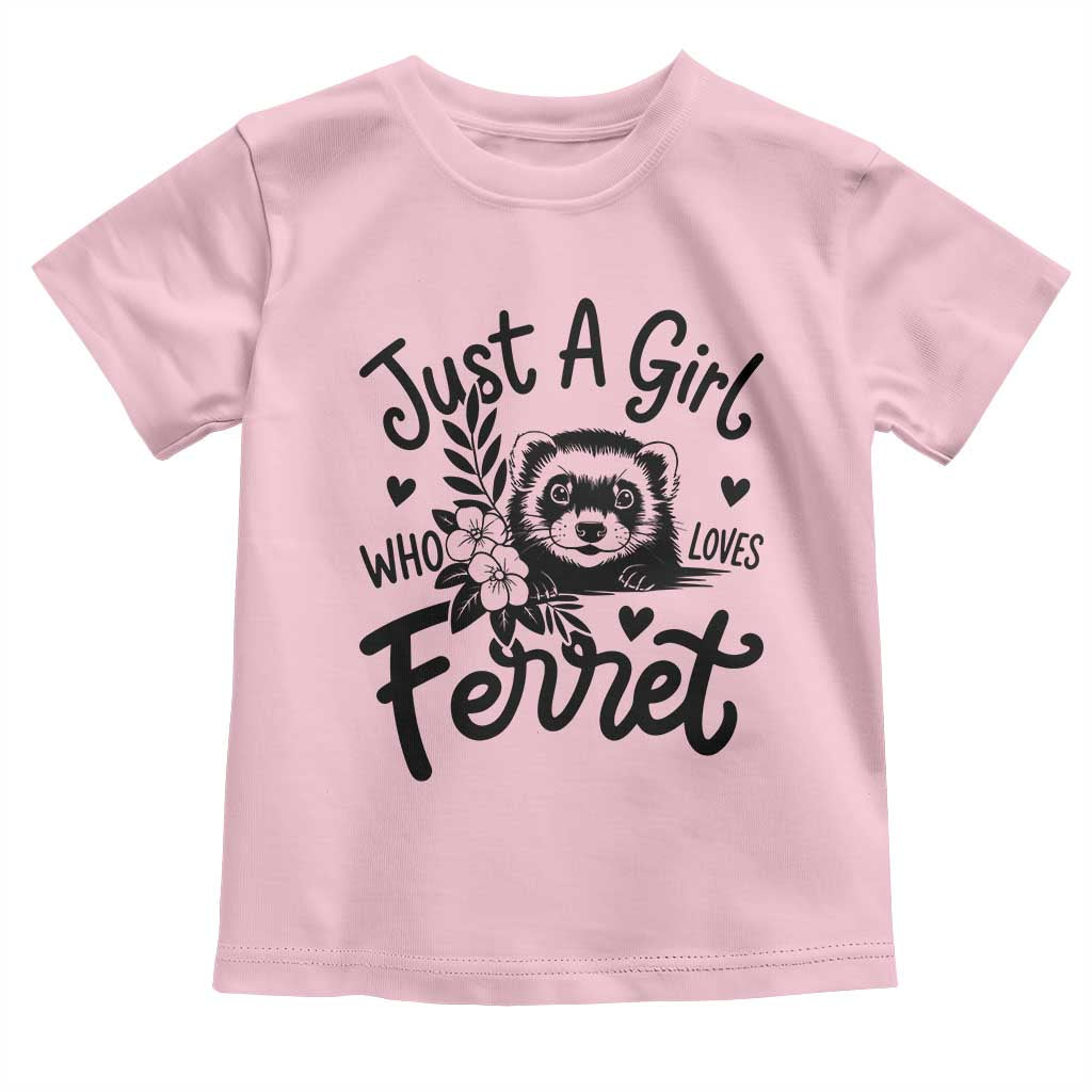 Just a Girl Who Loves Ferrets Toddler T Shirt Exotic Pet Owner Gift