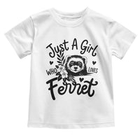 Just a Girl Who Loves Ferrets Toddler T Shirt Exotic Pet Owner Gift