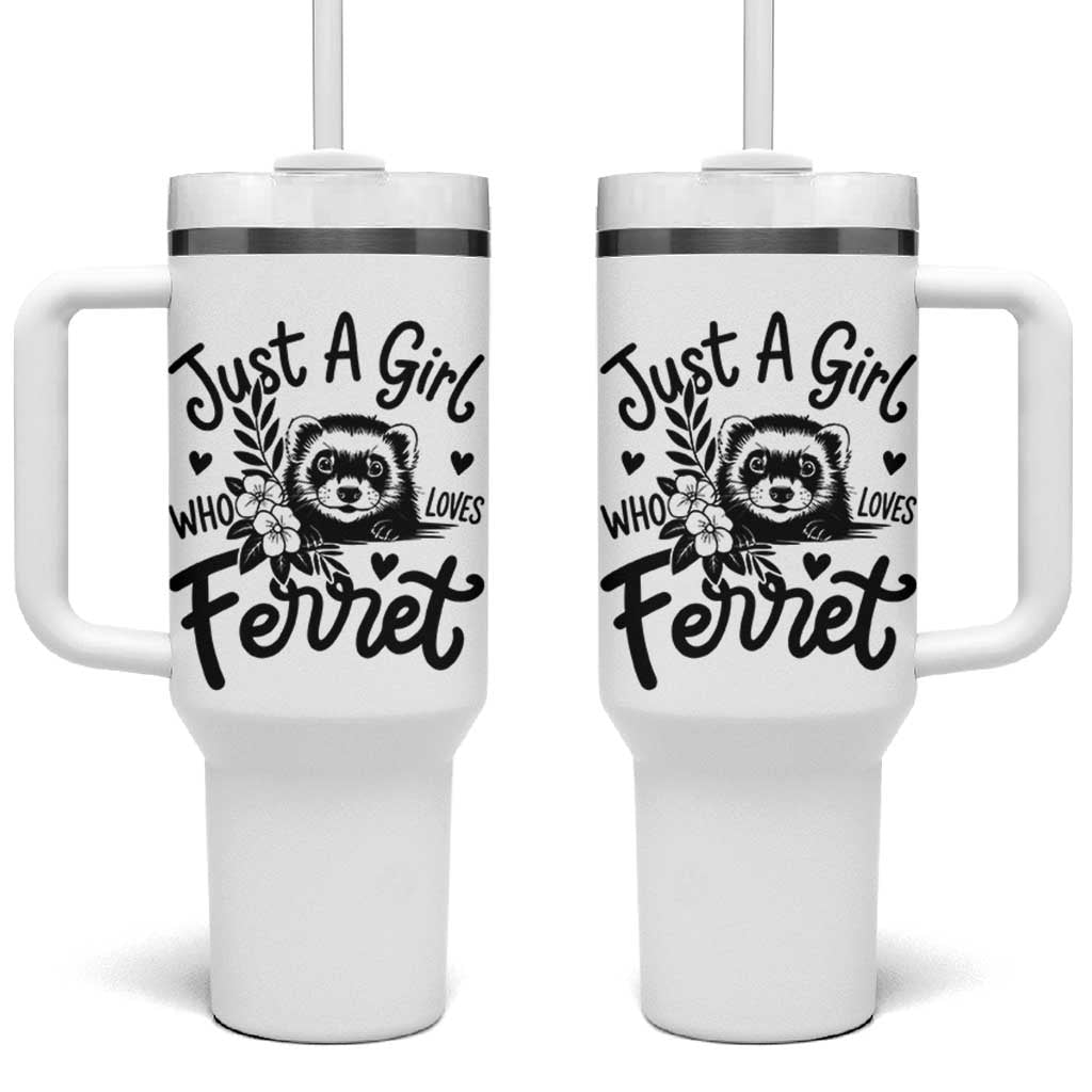 Just a Girl Who Loves Ferrets Tumbler With Handle Exotic Pet Owner Gift