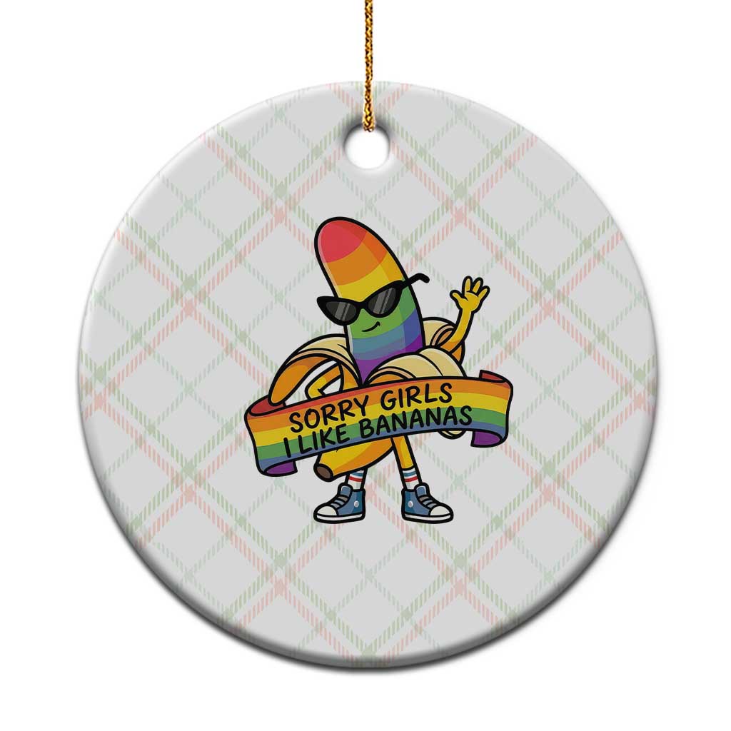 Sorry Girls I Like Bananas Ceramic Ornament Funny LGBTQ Graphic