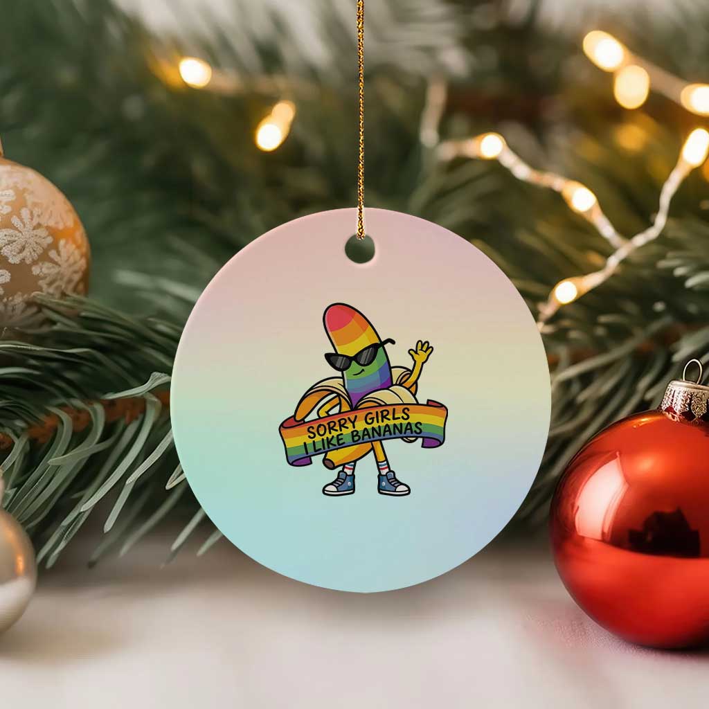 Sorry Girls I Like Bananas Ceramic Ornament Funny LGBTQ Graphic
