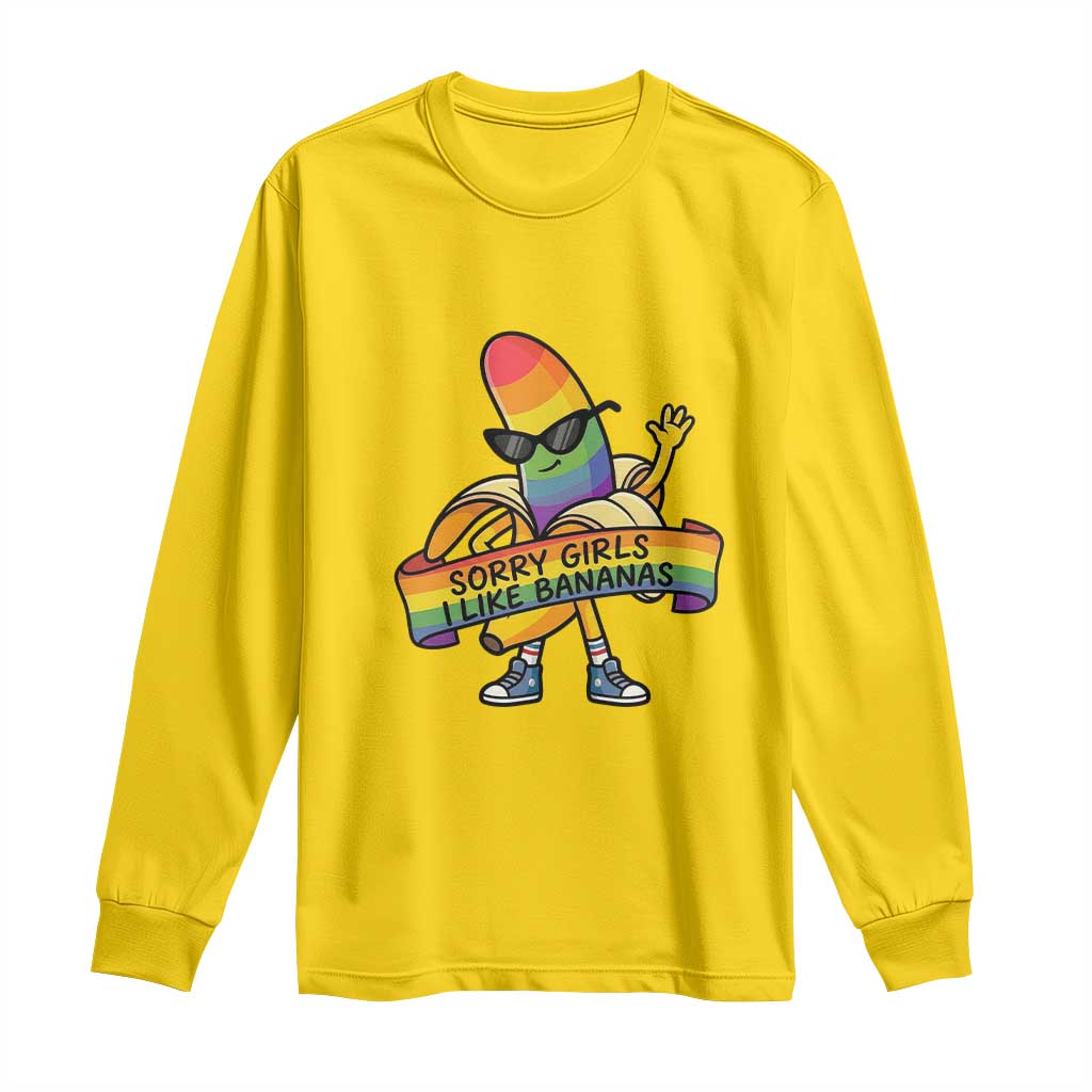 Sorry Girls I Like Bananas Long Sleeve Shirt Funny LGBTQ Graphic