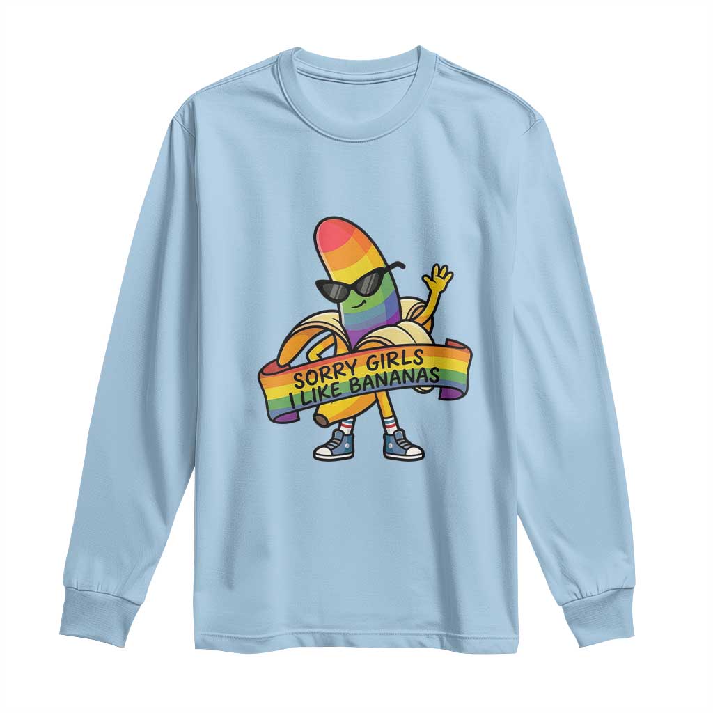 Sorry Girls I Like Bananas Long Sleeve Shirt Funny LGBTQ Graphic