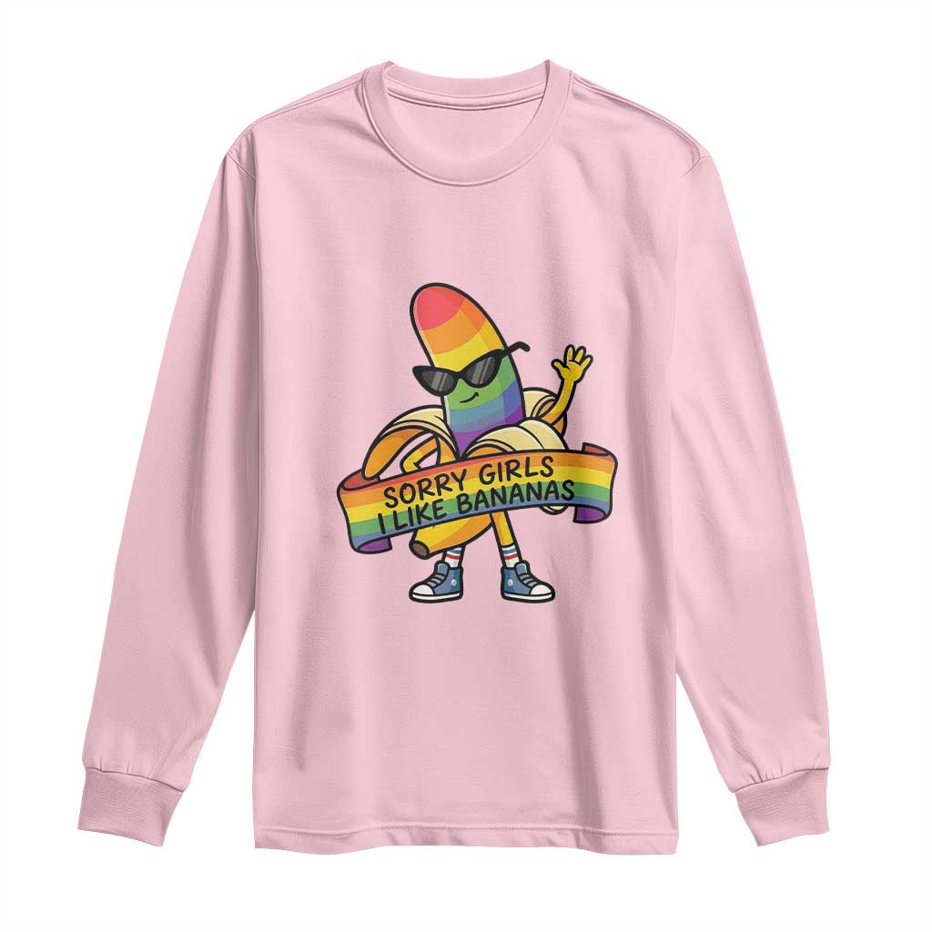 Sorry Girls I Like Bananas Long Sleeve Shirt Funny LGBTQ Graphic