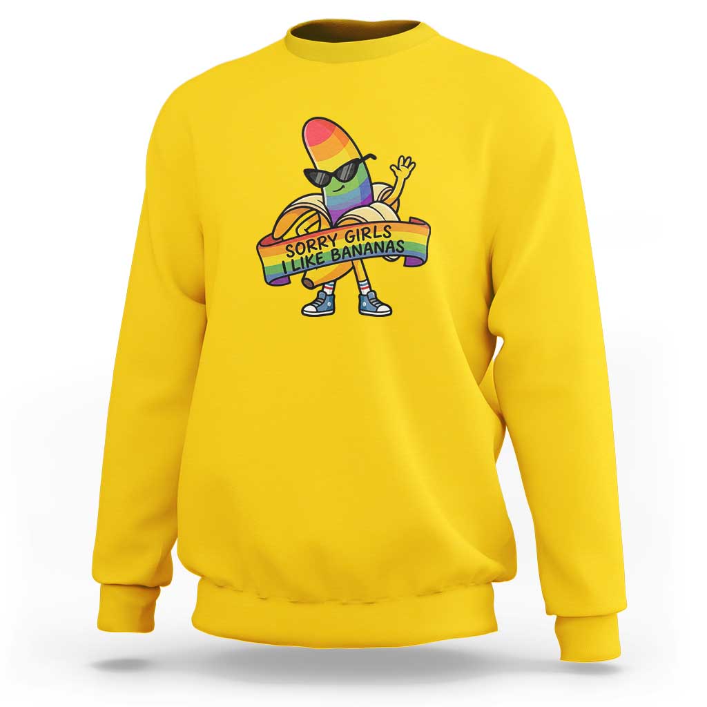 Sorry Girls I Like Bananas Sweatshirt Funny LGBTQ Graphic