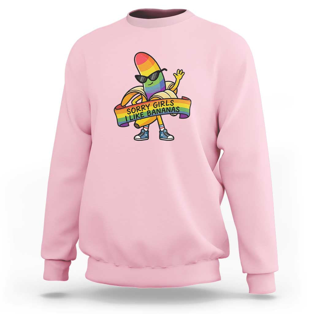 Sorry Girls I Like Bananas Sweatshirt Funny LGBTQ Graphic