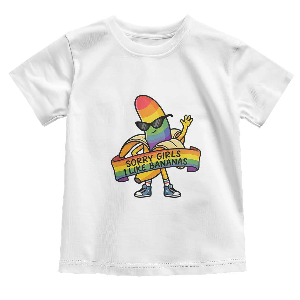 Sorry Girls I Like Bananas Toddler T Shirt Funny LGBTQ Graphic