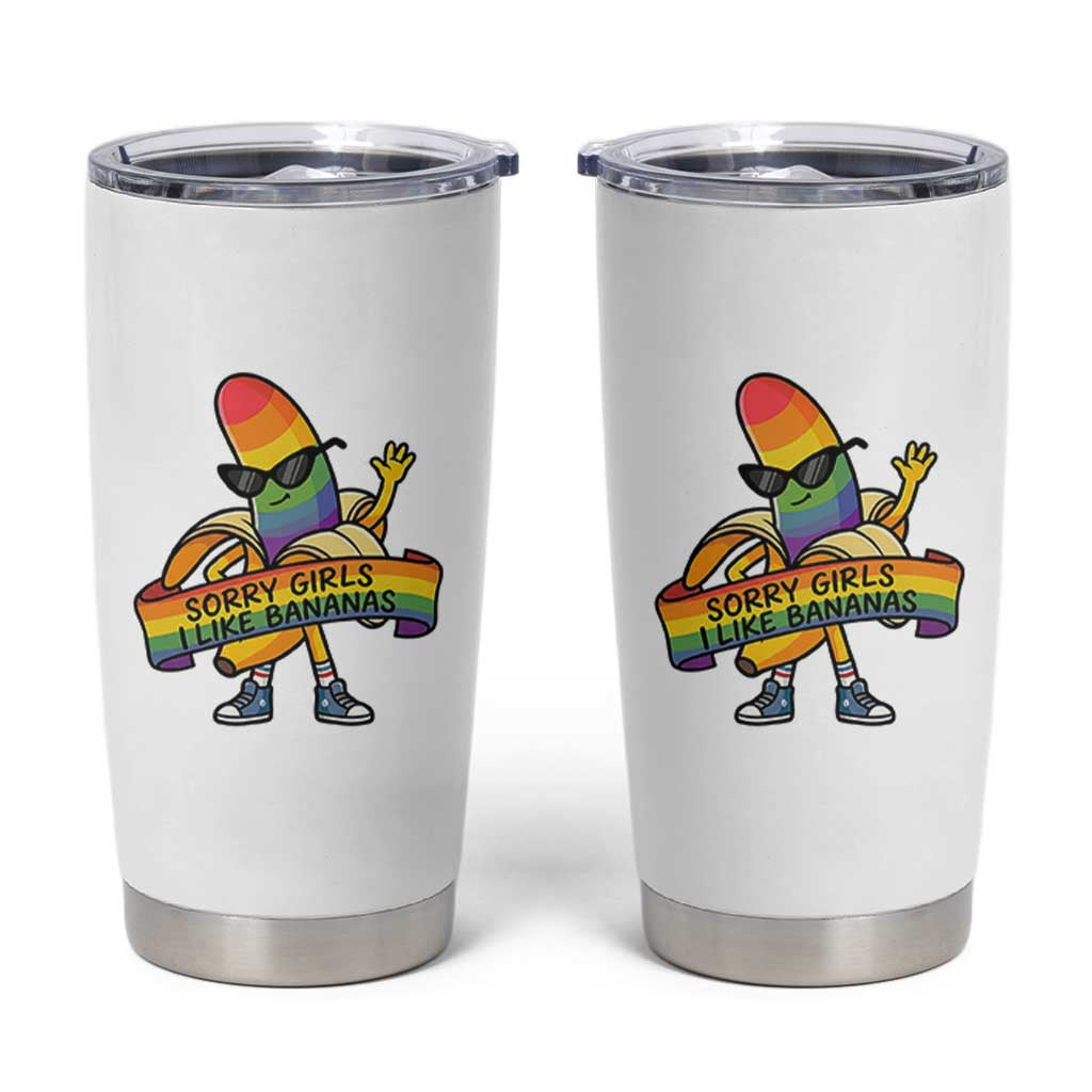 Sorry Girls I Like Bananas Tumbler Cup Funny LGBTQ Graphic