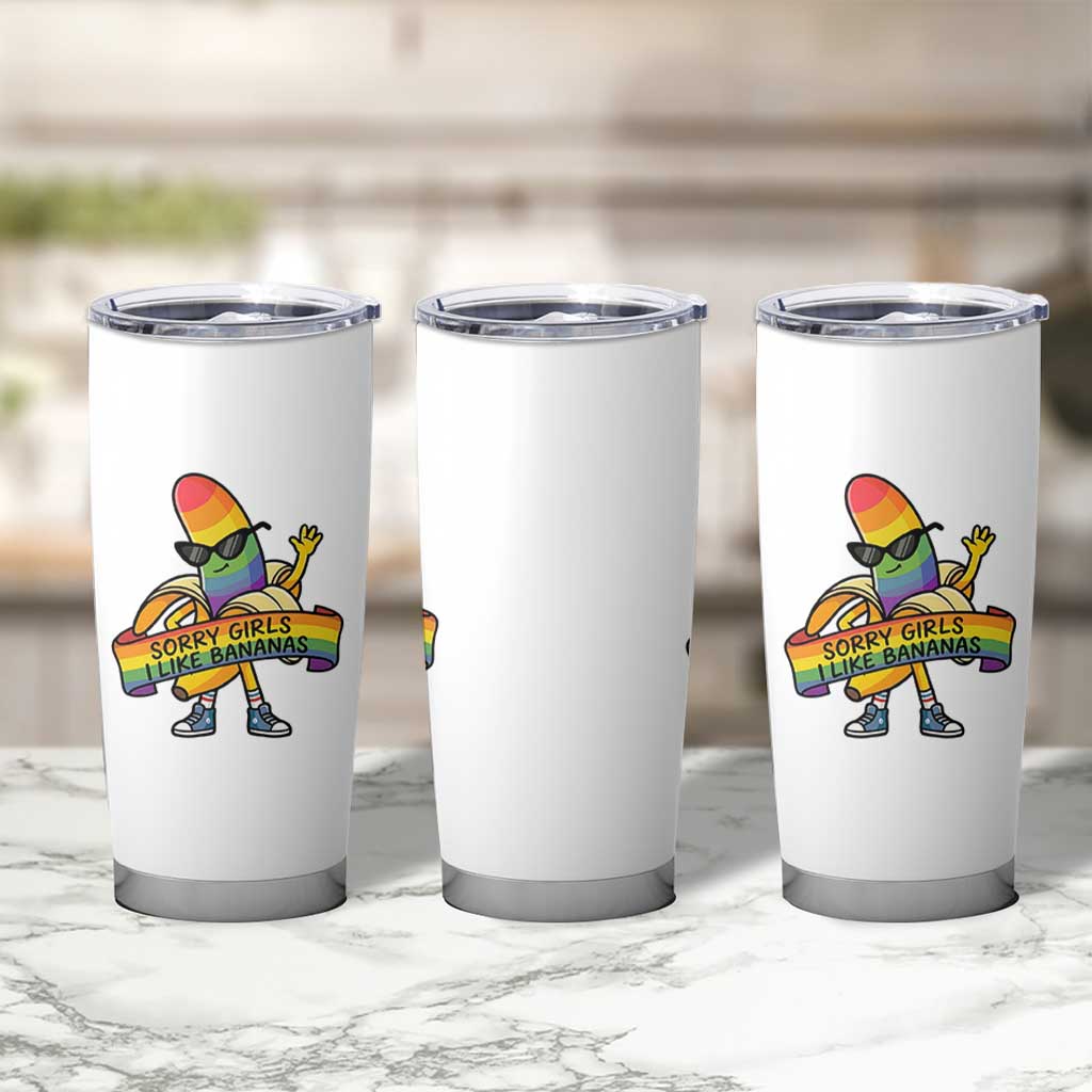 Sorry Girls I Like Bananas Tumbler Cup Funny LGBTQ Graphic