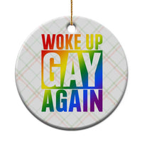 Funny LGBTQ Pride Month Ceramic Ornament Woke Up Gay Again