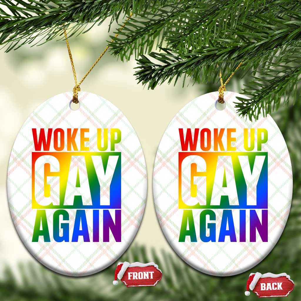 Funny LGBTQ Pride Month Ceramic Ornament Woke Up Gay Again