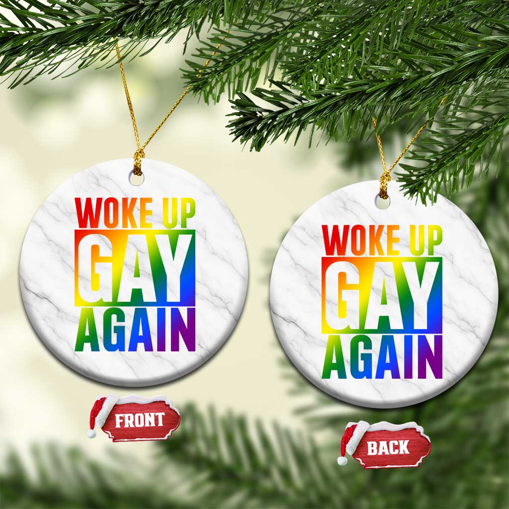 Funny LGBTQ Pride Month Ceramic Ornament Woke Up Gay Again