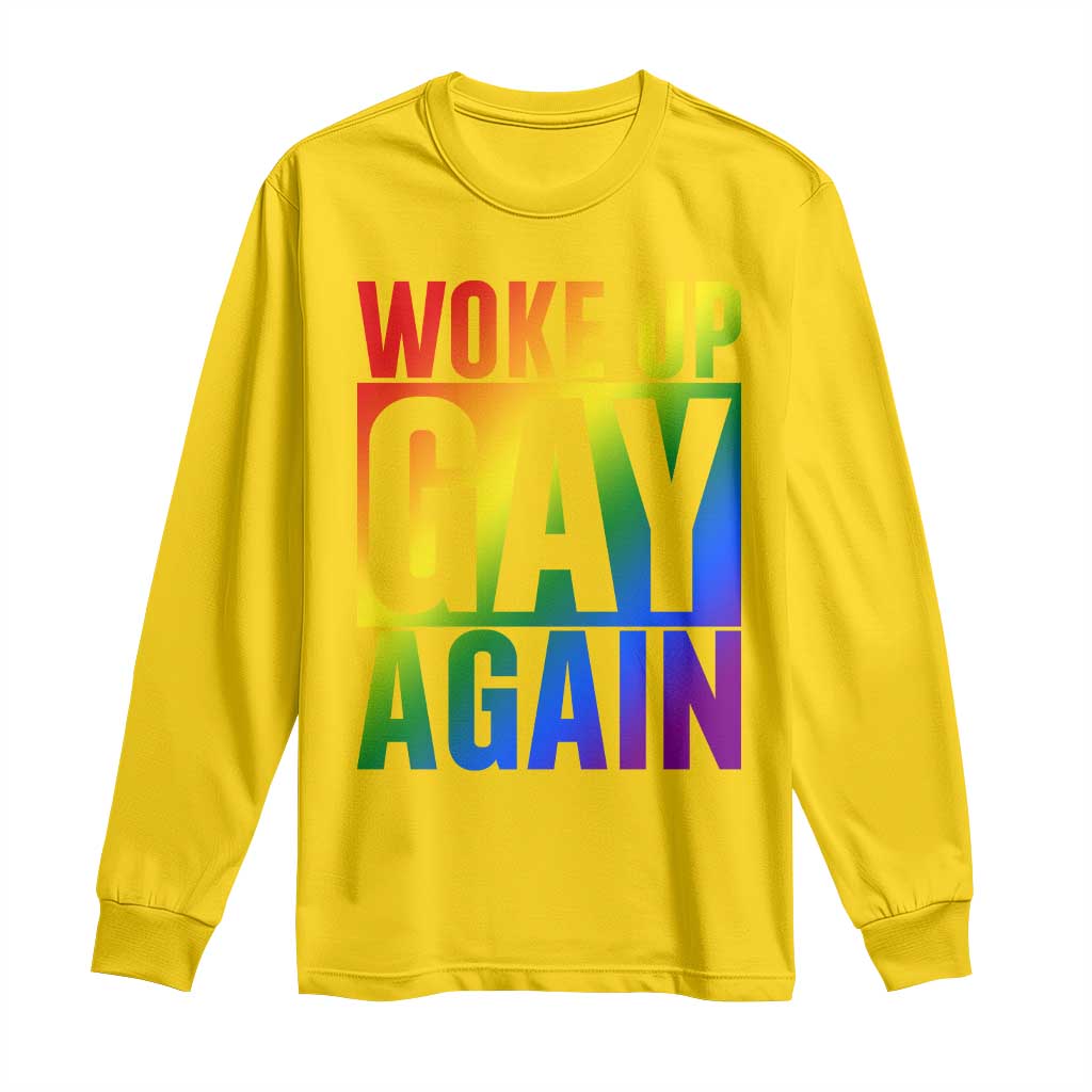 Funny LGBTQ Pride Month Long Sleeve Shirt Woke Up Gay Again