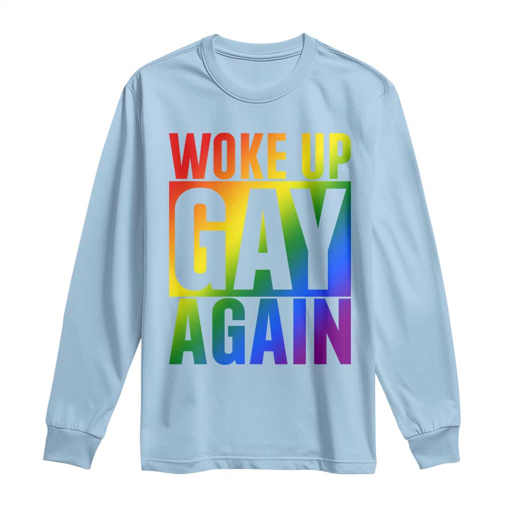 Funny LGBTQ Pride Month Long Sleeve Shirt Woke Up Gay Again