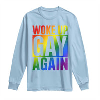 Funny LGBTQ Pride Month Long Sleeve Shirt Woke Up Gay Again