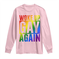 Funny LGBTQ Pride Month Long Sleeve Shirt Woke Up Gay Again