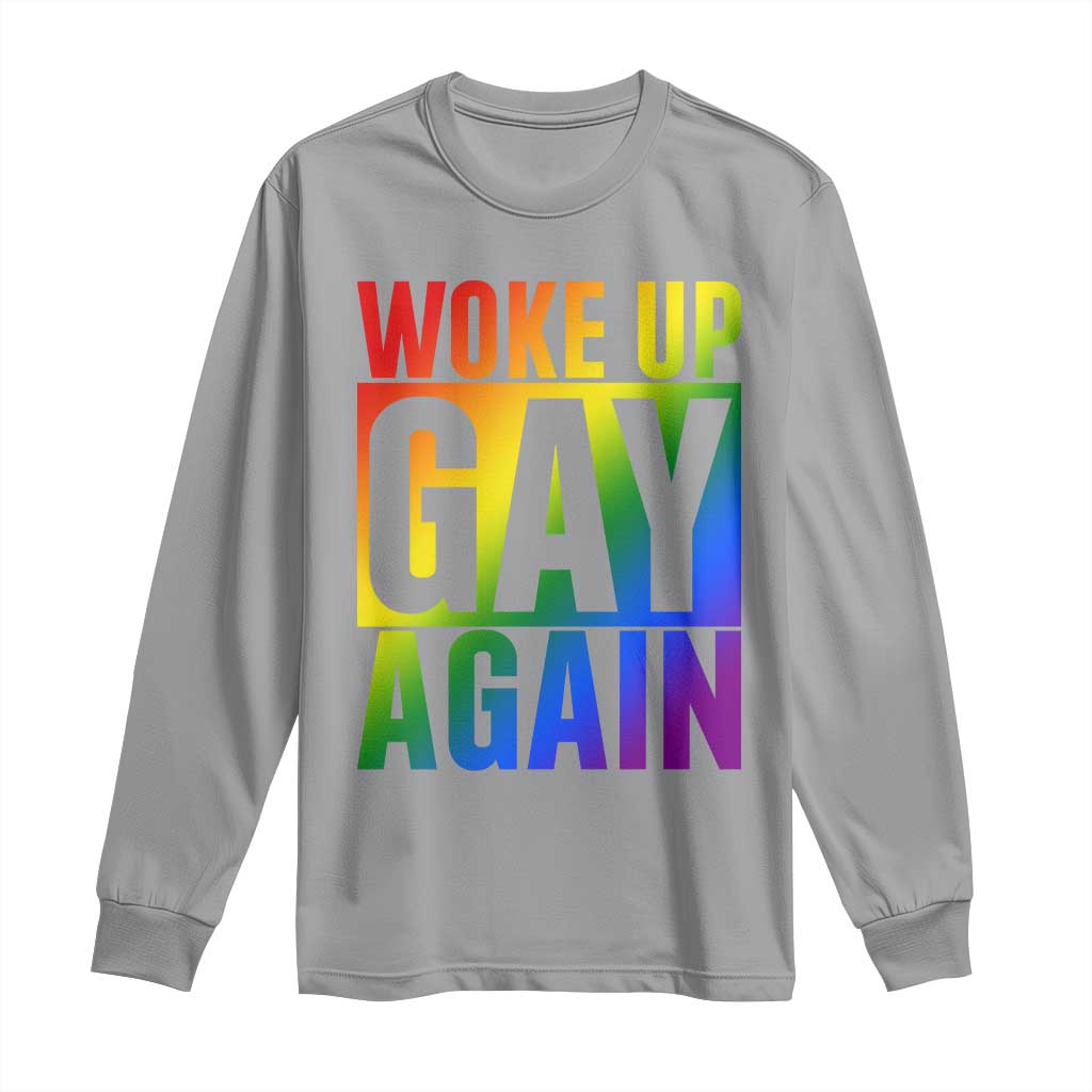 Funny LGBTQ Pride Month Long Sleeve Shirt Woke Up Gay Again