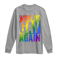 Funny LGBTQ Pride Month Long Sleeve Shirt Woke Up Gay Again