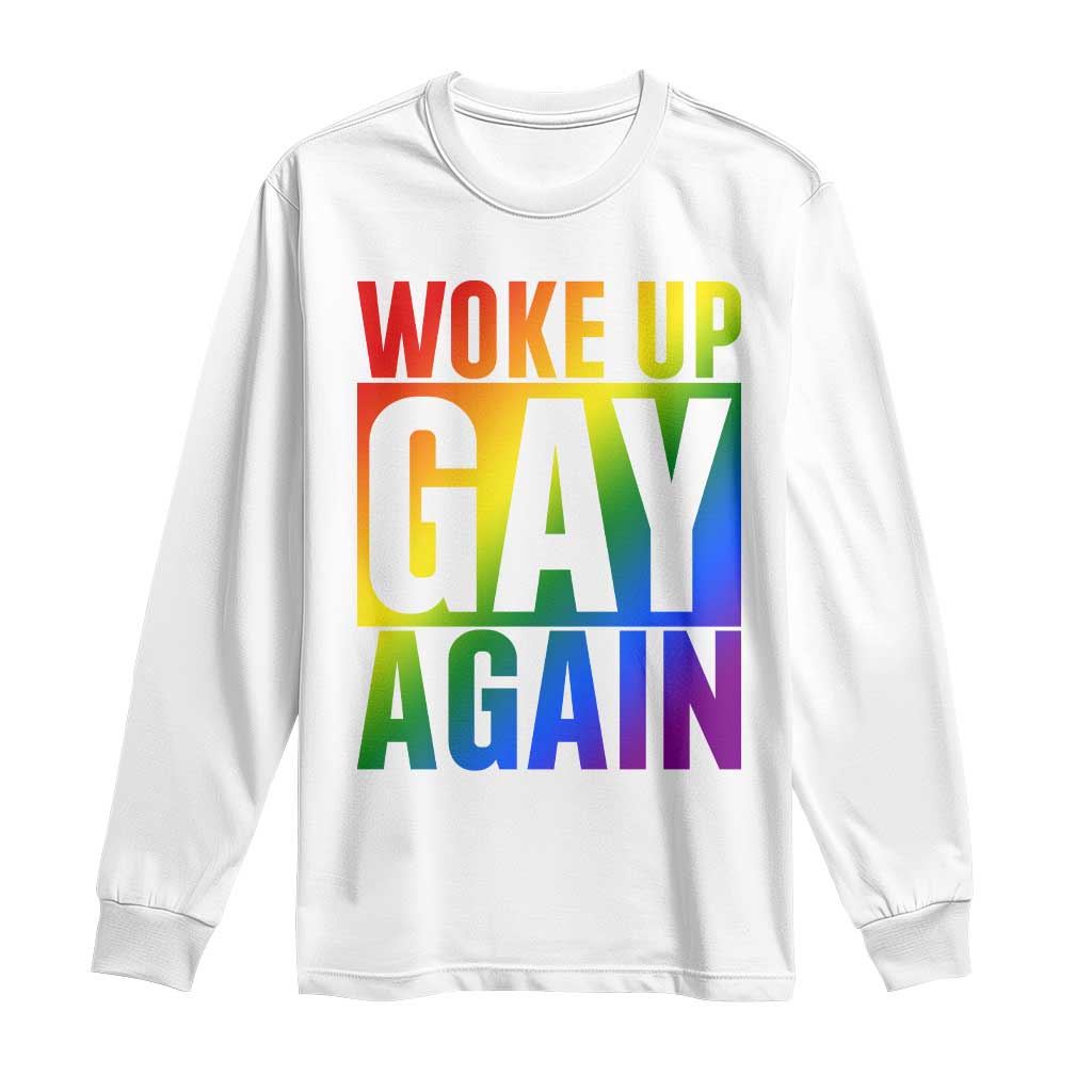 Funny LGBTQ Pride Month Long Sleeve Shirt Woke Up Gay Again