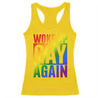 Funny LGBTQ Pride Month Racerback Tank Top Woke Up Gay Again