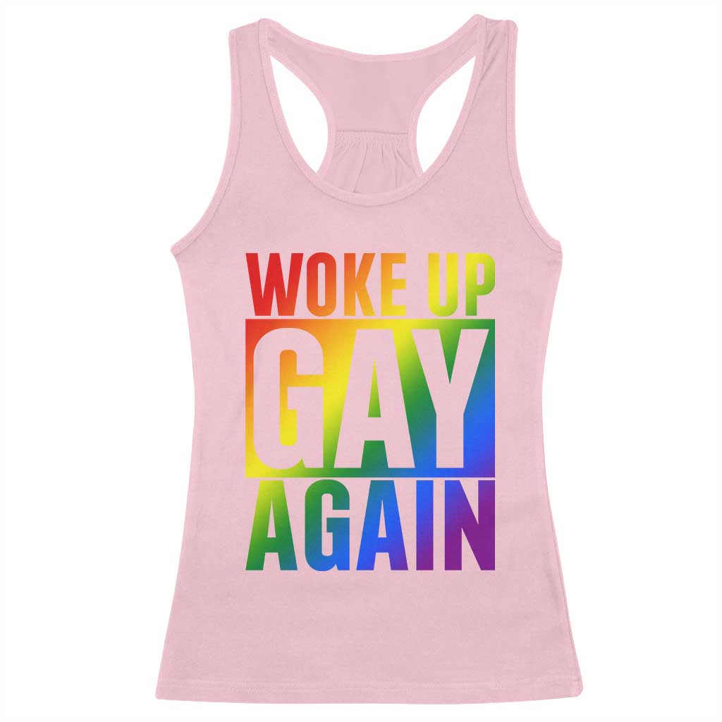 Funny LGBTQ Pride Month Racerback Tank Top Woke Up Gay Again