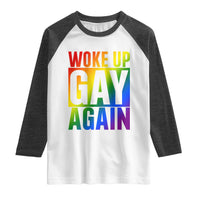 Funny LGBTQ Pride Month Raglan Shirt Woke Up Gay Again