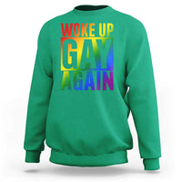 Funny LGBTQ Pride Month Sweatshirt Woke Up Gay Again