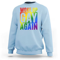 Funny LGBTQ Pride Month Sweatshirt Woke Up Gay Again