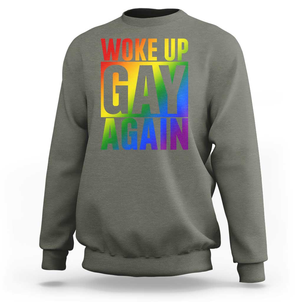 Funny LGBTQ Pride Month Sweatshirt Woke Up Gay Again