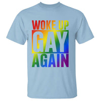 Funny LGBTQ Pride Month T Shirt Woke Up Gay Again