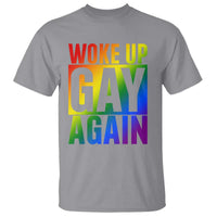 Funny LGBTQ Pride Month T Shirt Woke Up Gay Again