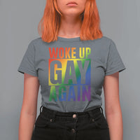 Funny LGBTQ Pride Month T Shirt For Women Woke Up Gay Again