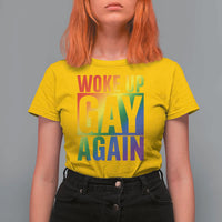 Funny LGBTQ Pride Month T Shirt For Women Woke Up Gay Again