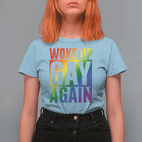 Funny LGBTQ Pride Month T Shirt For Women Woke Up Gay Again