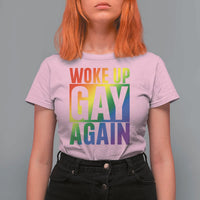 Funny LGBTQ Pride Month T Shirt For Women Woke Up Gay Again