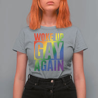 Funny LGBTQ Pride Month T Shirt For Women Woke Up Gay Again