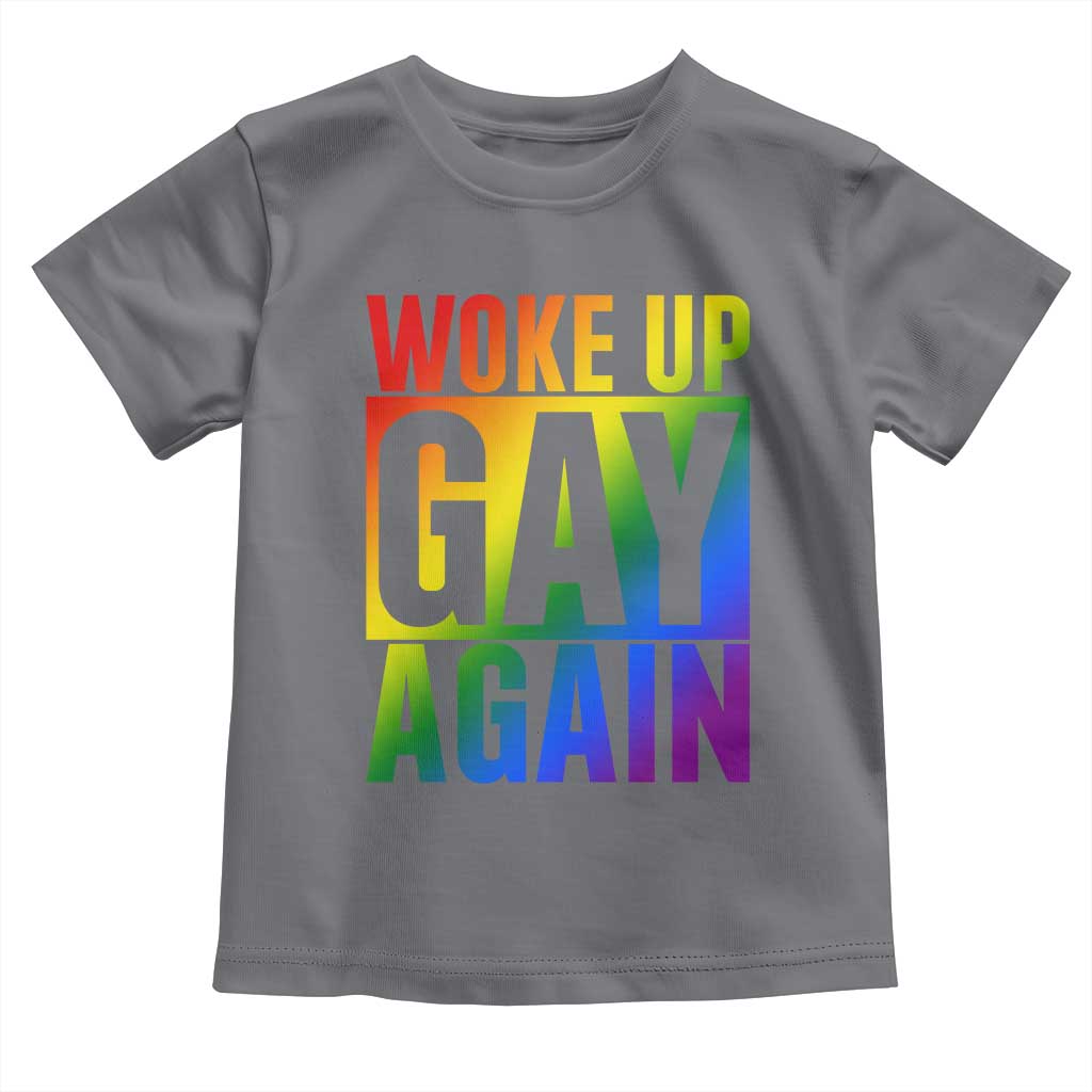 Funny LGBTQ Pride Month Toddler T Shirt Woke Up Gay Again