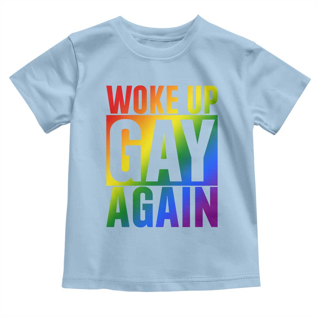Funny LGBTQ Pride Month Toddler T Shirt Woke Up Gay Again