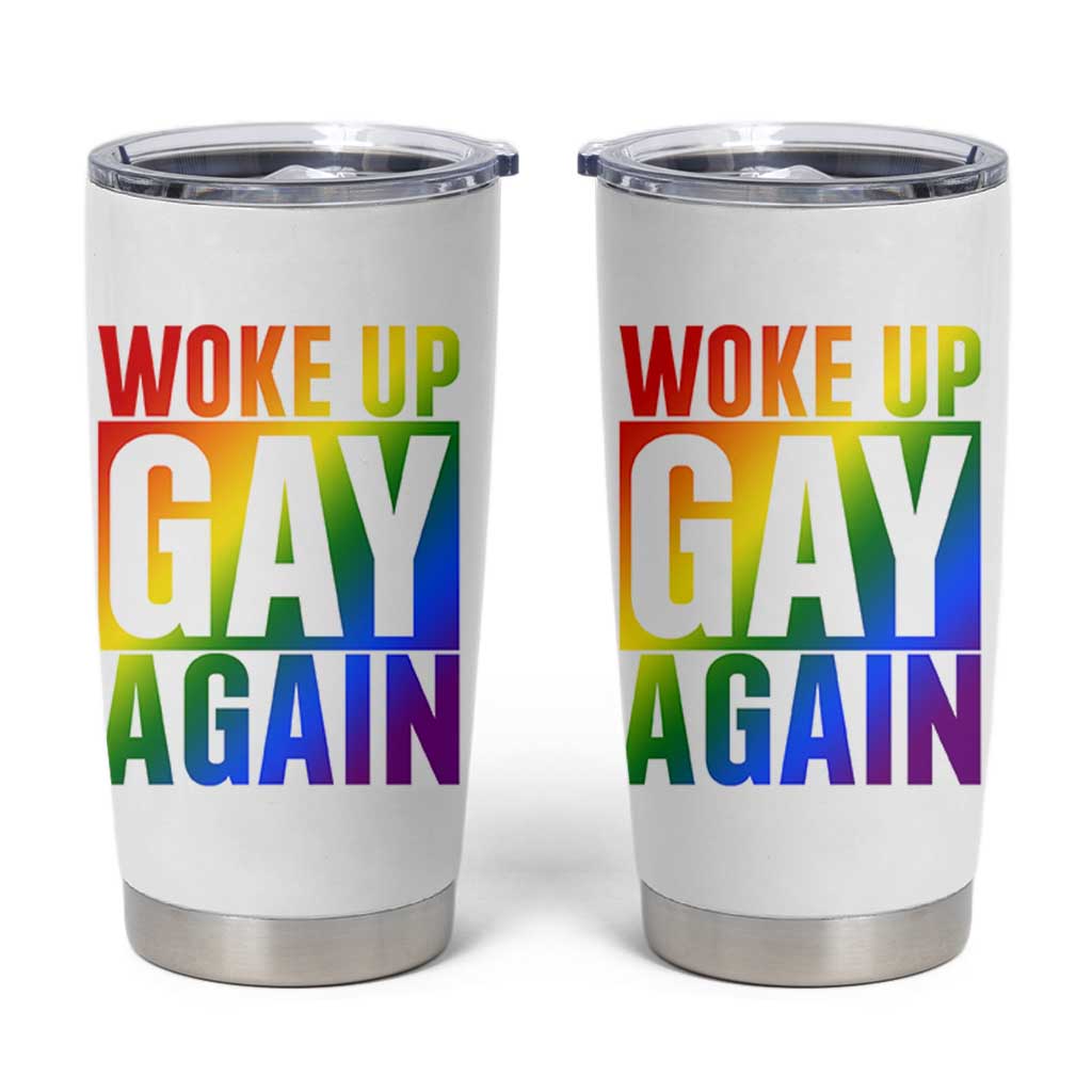 Funny LGBTQ Pride Month Tumbler Cup Woke Up Gay Again