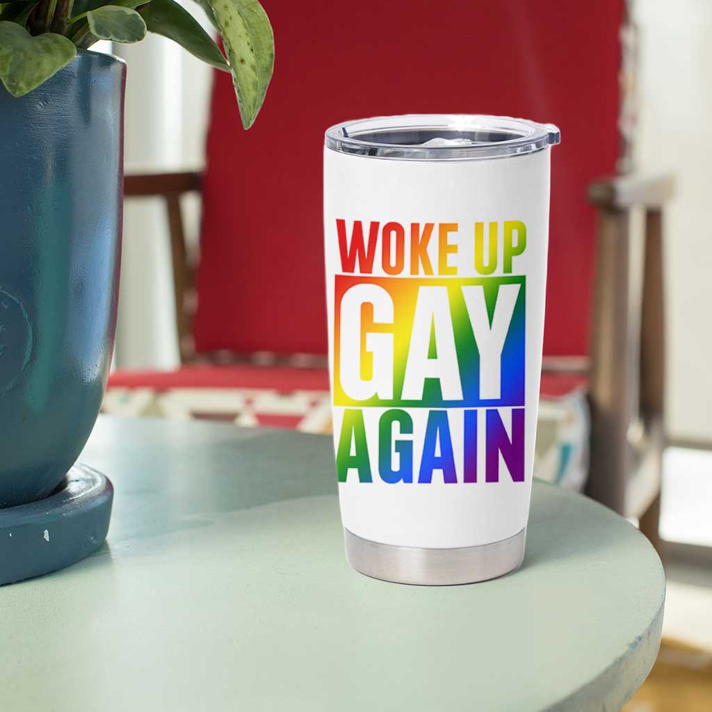 Funny LGBTQ Pride Month Tumbler Cup Woke Up Gay Again