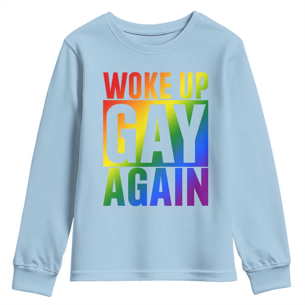 Funny LGBTQ Pride Month Youth Sweatshirt Woke Up Gay Again