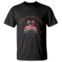 Funny Flamingos Woke Up Gay Again T Shirt Gift For Queer Bird Lovers