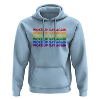 Woke Up Gay Again Hoodie Funny LGBTQ Rainbow Typography